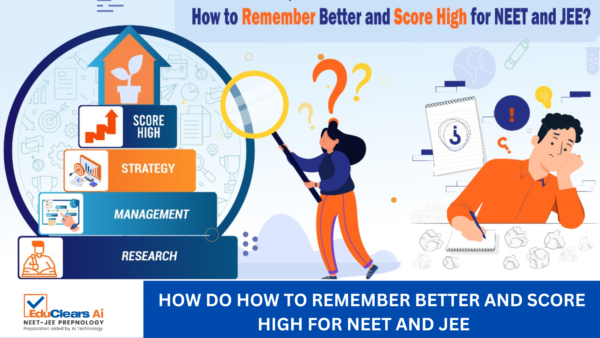 how to remember better and score high for neet and jee