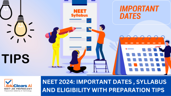 NEET 2024 IMPORTANT DATES, SYLLABUS AND ELIGIBILITY WITH PREPARATION TIPS
